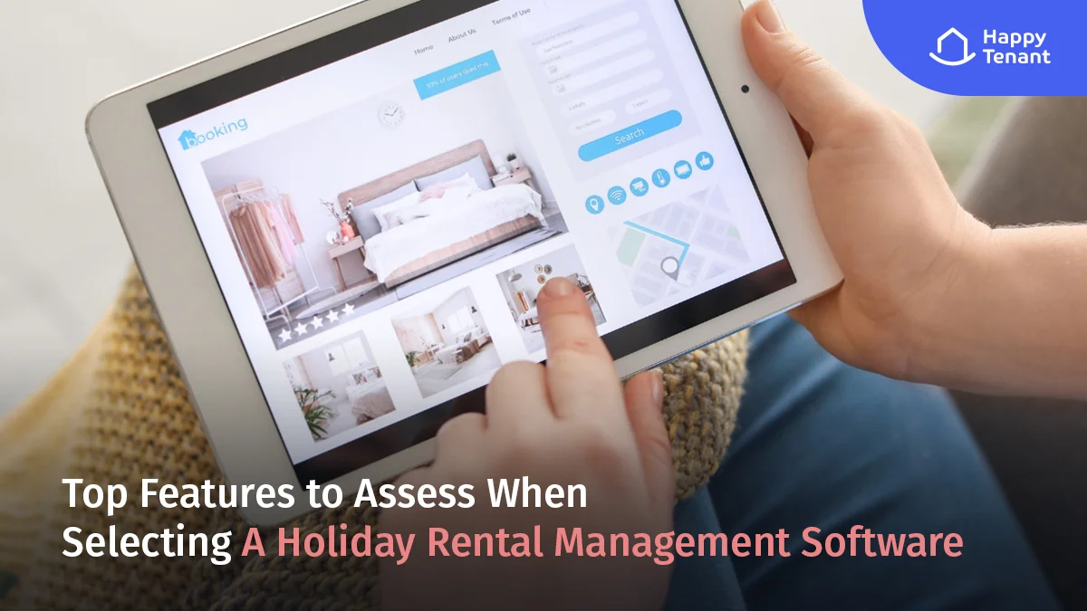 Top Features to Assess When Selecting A Holiday Rental Management Software 